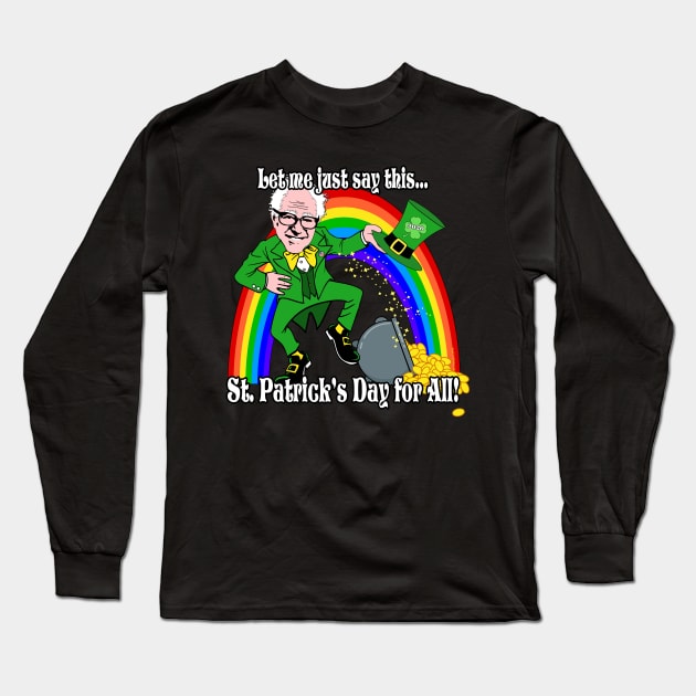 Funny Bernie Sanders 2020 St. Patrick's Day for ALL Long Sleeve T-Shirt by TeeCreations